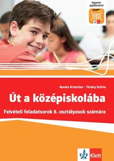 Kovács Krisztina - Töreky Szilvia - Út a középiskolába - Felvételi feladatsorok + Applikáció [szépséghibás]