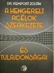 Dr. Remport Zoltán - A hengerelt acélok szerkezete és tulajdonságai [antikvár]