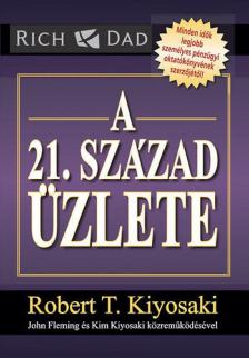 Robert T. Kiyosaki - A 21. század üzlete [antikvár]