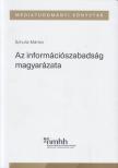 Schultz Márton - Az információszabadság magyarázata [antikvár]