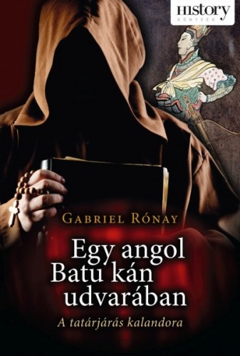 Gabriel Rónay - Egy angol Batu kán udvarában [eKönyv: epub, mobi]