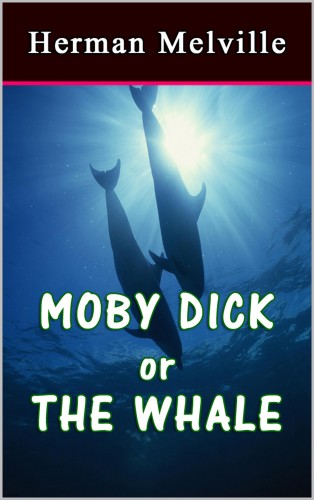 Herman Melville - Moby Dick or The Whale [eKönyv: epub, mobi]