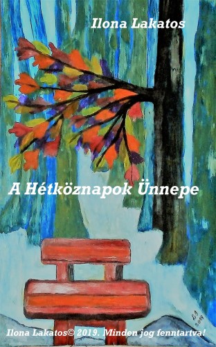 LAKATOS ILONA - A Hétköznapok Ünnepe [eKönyv: epub, mobi]