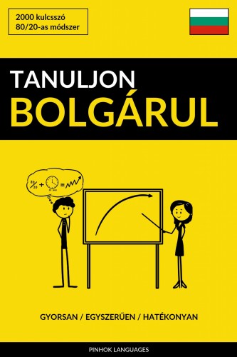 Tanuljon Bolgárul - Gyorsan / Egyszerűen / Hatékonyan [eKönyv: epub, mobi]