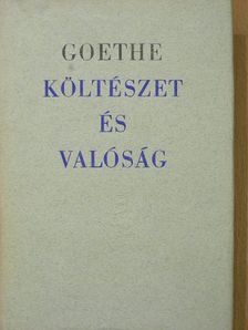 Johann Wolfgang Goethe - Költészet és valóság [antikvár]