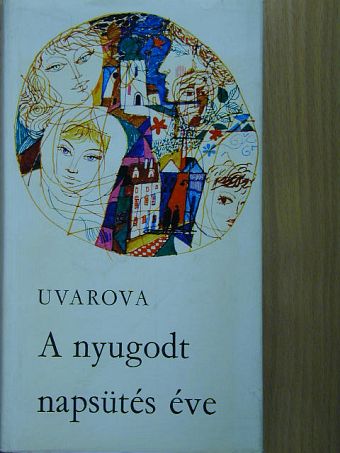 Ljudmila Uvarova - A nyugodt napsütés éve [antikvár]