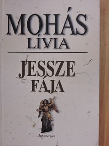 Mohás Lívia - Jessze fája [antikvár]