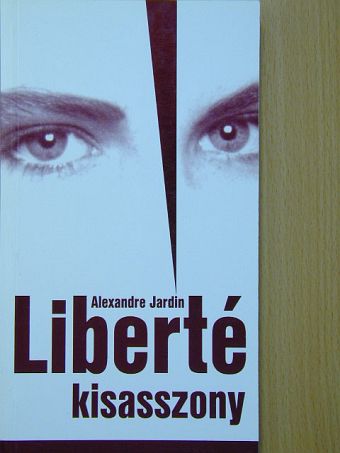 Alexandre Jardin - Liberté kisasszony [antikvár]