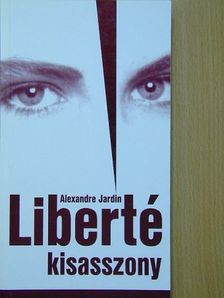 Alexandre Jardin - Liberté kisasszony [antikvár]