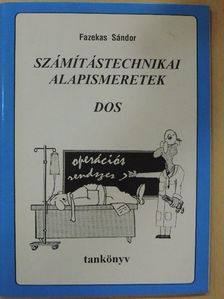 Fazekas Sándor - Számítástechnikai alapismeretek - DOS tankönyv [antikvár]
