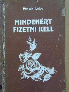 Péntek Lajos - Mindenért fizetni kell [antikvár]