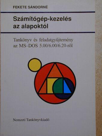Fekete Sándorné - Számítógép-kezelés az alapoktól [antikvár]