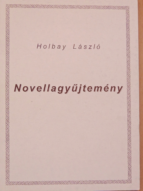 Holbay László - Novellagyűjtemény [antikvár]