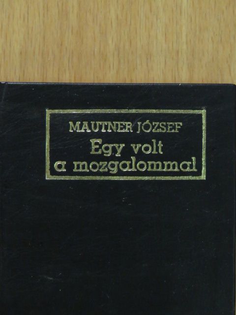 Mautner József - Egy volt a mozgalommal (minikönyv) [antikvár]