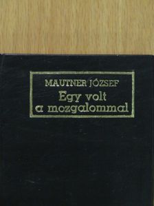 Mautner József - Egy volt a mozgalommal (minikönyv) [antikvár]