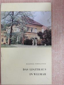 Hedwig Weilguny - Das Liszthaus in Weimar [antikvár]