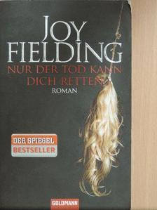 Joy Fielding - Nur der Tod kann dich retten [antikvár]