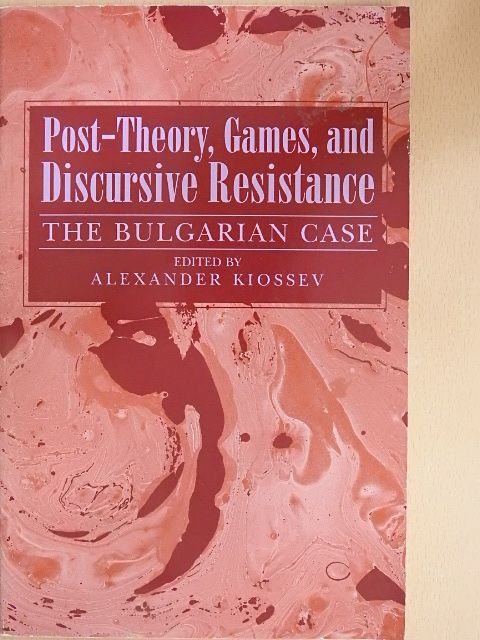 Alexander Kiossev - Post-theory, Games, and Discursive Resistance [antikvár]