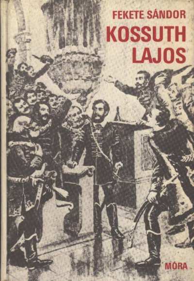 FEKETE SÁNDOR - Kossuth Lajos [antikvár]