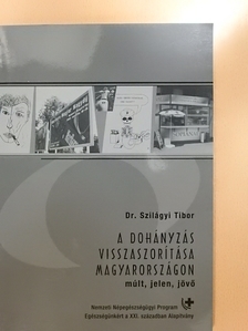 Dr. Szilágyi Tibor - A dohányzás visszaszorítása Magyarországon [antikvár]
