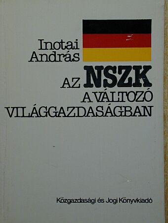 Inotai András - Az NSZK a változó világgazdaságban [antikvár]