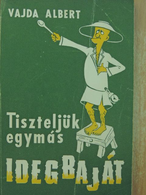 Vajda Albert - Tiszteljük egymás idegbaját [antikvár]