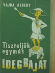 Vajda Albert - Tiszteljük egymás idegbaját [antikvár]