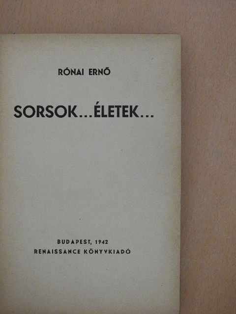Rónai Ernő - Sorsok... életek... [antikvár]