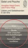 Annelise Heigl-Evers, HEIGL, FRANZ - Lieben und Geliebtwerden in der Ehe [antikvár]
