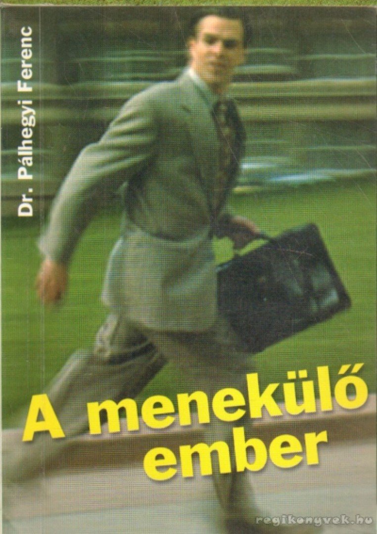 Pálhegyi Ferenc - A menekülő ember [antikvár]