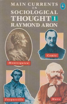 Raymond Aron - Main Currents in Sociological Thought 1. [antikvár]