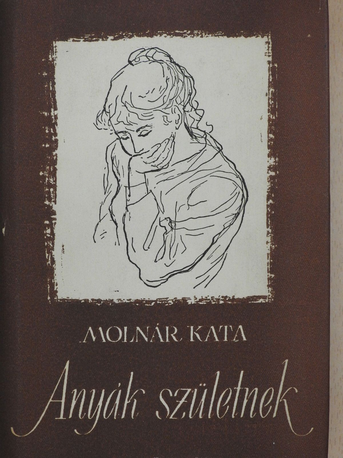 Molnár Kata - Anyák születnek (dedikált példány) [antikvár]