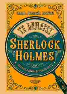Richard Wolfrik Galland - Te lehetsz Sherlock Holmes