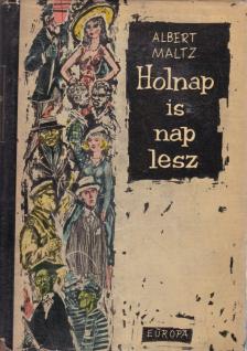MALTZ, ALBERT - Holnap is nap lesz [antikvár]