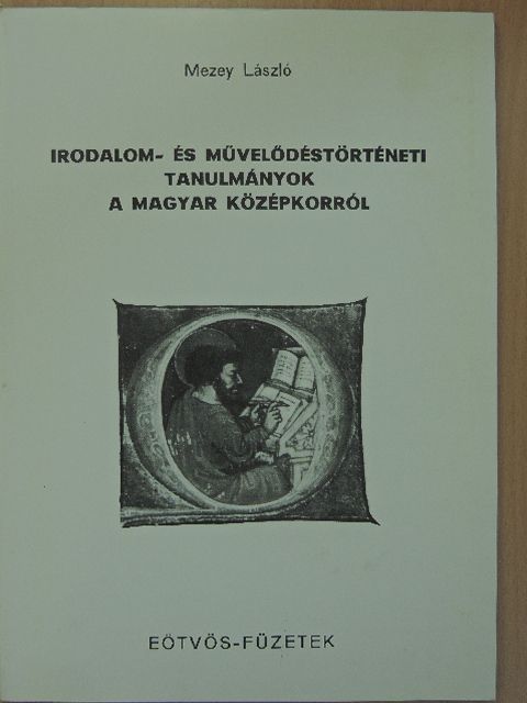 Mezey László - Irodalom- és művelődéstörténeti tanulmányok a magyar középkorról [antikvár]