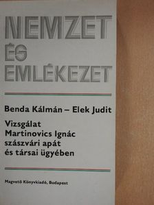 Benda Kálmán - Vizsgálat Martinovics Ignác szászvári apát és társai ügyében [antikvár]