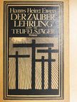 Hanns Heinz Ewers - Der Zauberlehrling oder die Teufelsjäger [antikvár]
