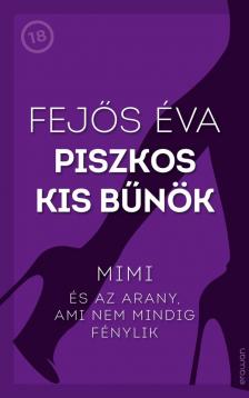 Fejős Éva - Piszkos kis bűnök 2. - Mimi és az arany, ami nem mindig fénylik [eKönyv: epub, mobi]