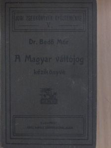 Dr. Bedő Mór - A magyar váltójog kézikönyve [antikvár]