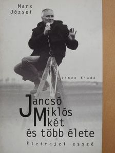 Marx József - Jancsó Miklós két és több élete [antikvár]