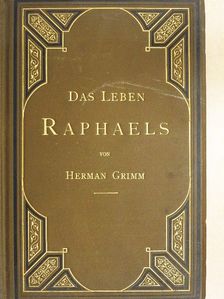 Herman Grimm - Das Leben Raphael's [antikvár]