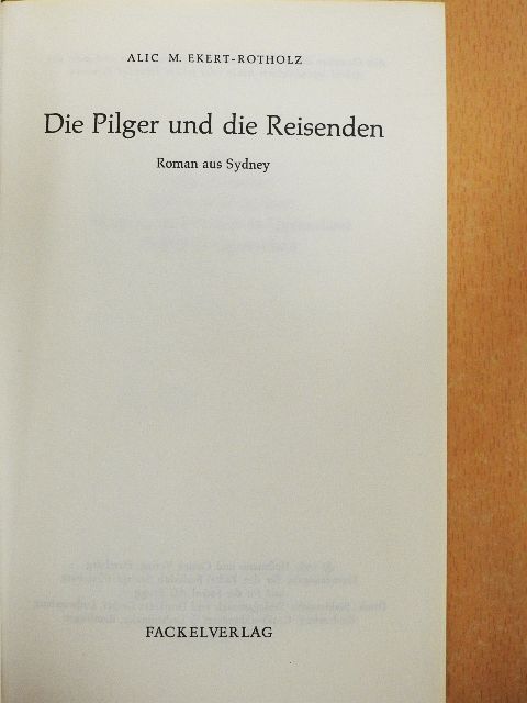 Alice M. Ekert-Rotholz - Die Pilger und die Reisenden [antikvár]