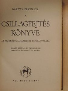 Dr. Baktay Ervin - A csillagfejtés könyve [antikvár]