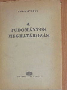 Tamás György - A tudományos meghatározás [antikvár]