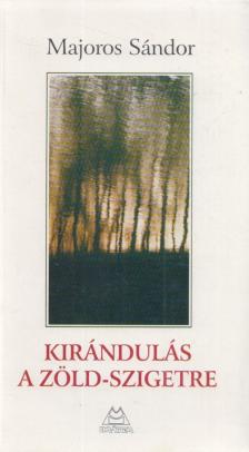 MAJOROS SÁNDOR - Kirándulás a Zöld-szigetre (Dedikált) [antikvár]