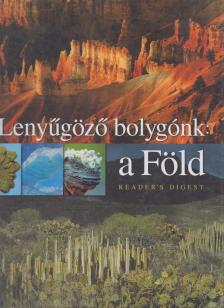 Reviczky Béla - Lenyűgöző bolygónk: a Föld [antikvár]