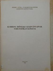 József Attila Tudományegyetem Központi Könyvtára kurrens időszaki kiadványainak tárgyszókatalógusa [antikvár]