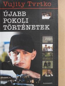 Vujity Tvrtko - Újabb pokoli történetek [antikvár]