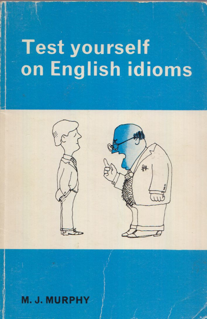 M.J. Murphy - Test yourself on English idioms [antikvár]