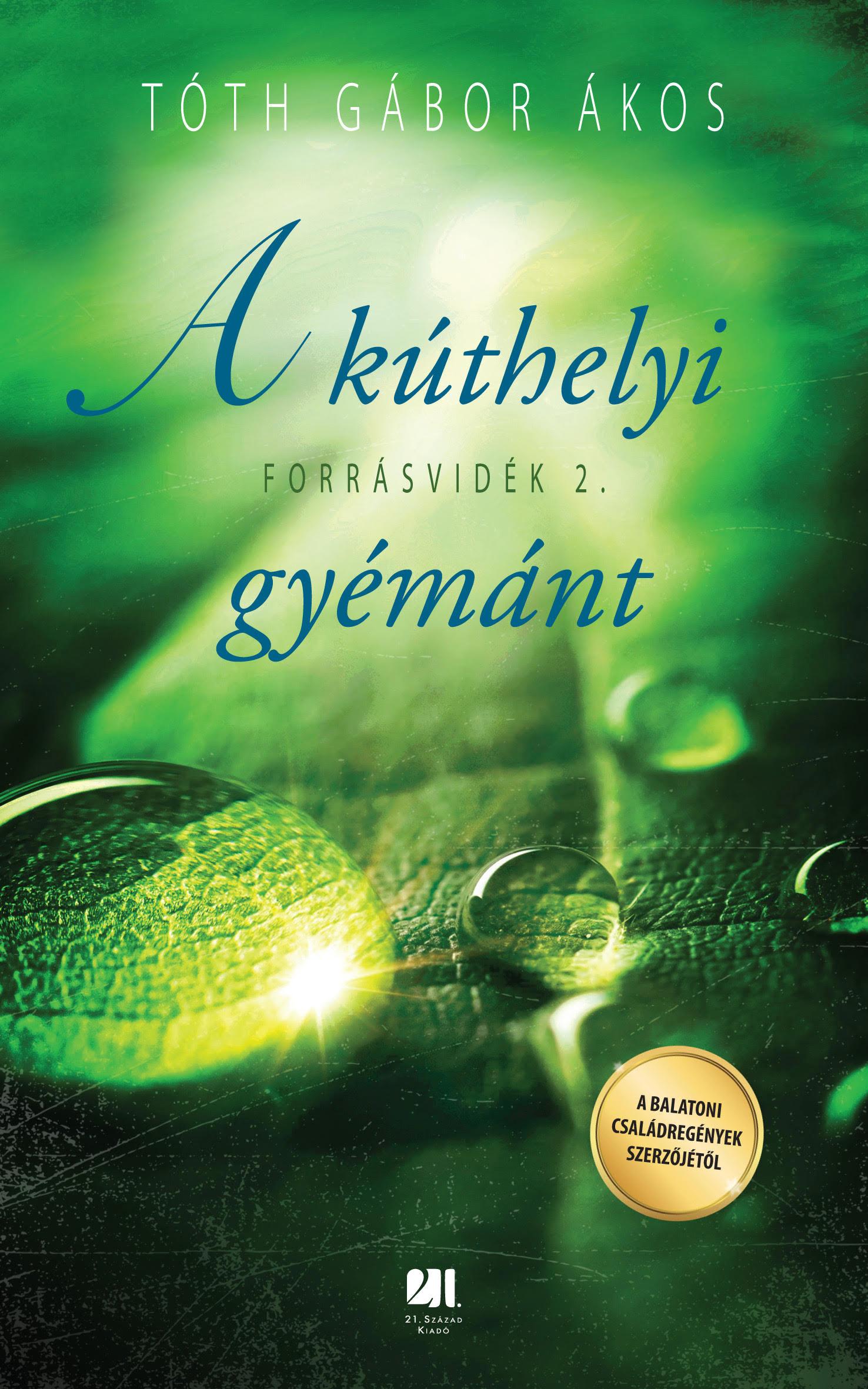 TÓTH GÁBOR ÁKOS - A kúthelyi gyémánt - Forrásvidék 2. [szépséghibás]
